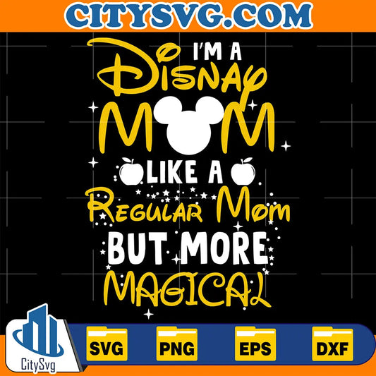 I_maDisneyMomLikeARegularMomButMoreMagicalSvg