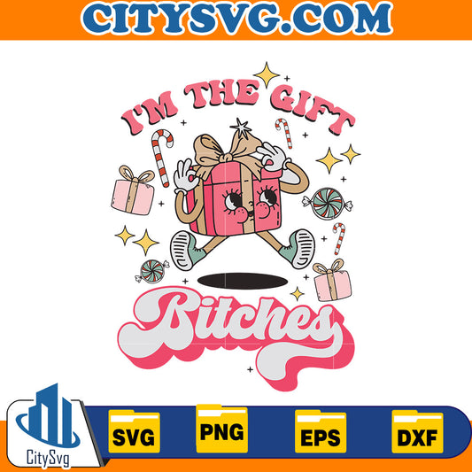 I'm the gift bitches Svg CitySvg