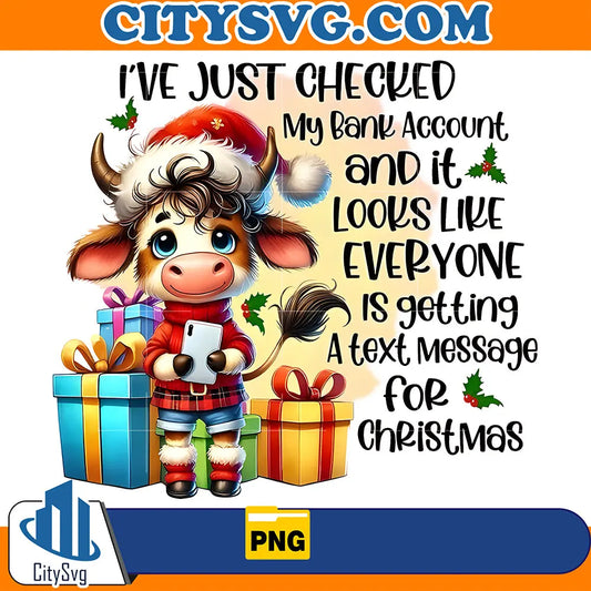 I_veJustCheckedMyBankAccountAndItLooksLikeEveryoneIsGettingATextMessageForChristmasPng