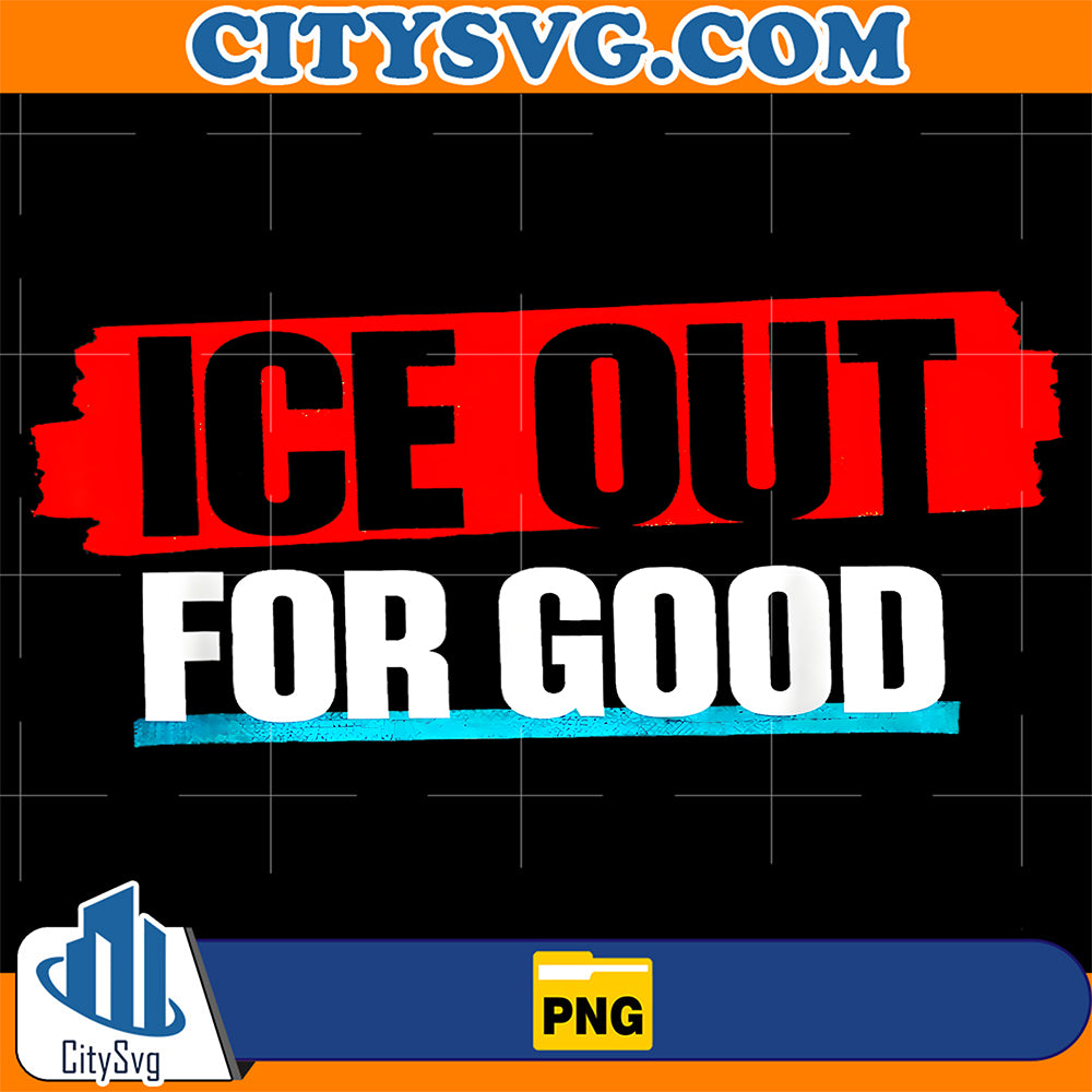 Ice-Out-For-Good-Bold-Protest-Statement-Png