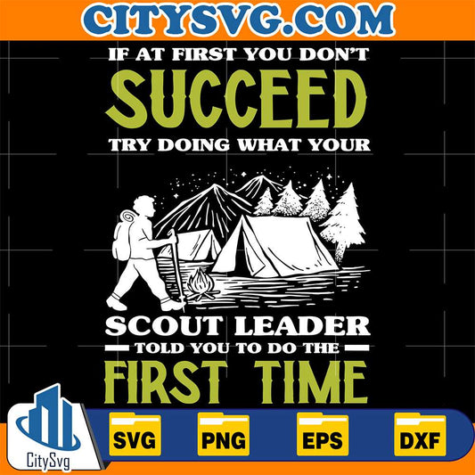 If-At-First-You-Don-t-Succeed-Try-Doing-What-Your-Scout-Leader-Told-You-To-Do-The-First-Time-Svg