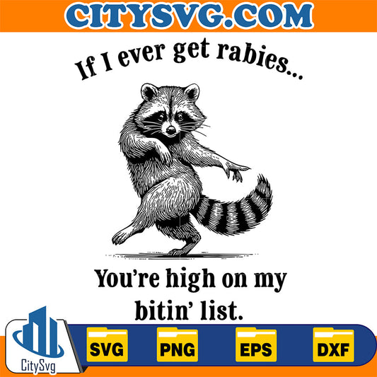 If-I-Ever-Get-Rabies-You-re-High-on-My-Bitin-List-Svg