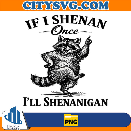 If-I-Shenan-Once-I-ll-Shenanigan-Raccoon-Png-1
