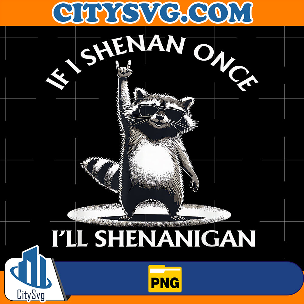 If-I-Shenan-Once-I-ll-Shenanigan-Raccoon-Png-2