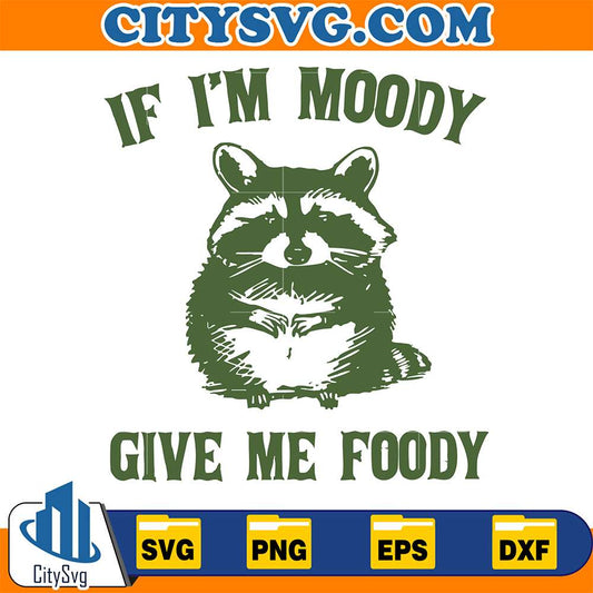 If-I-m-Moody-Give-Me-Foody-Raccoon-Svg