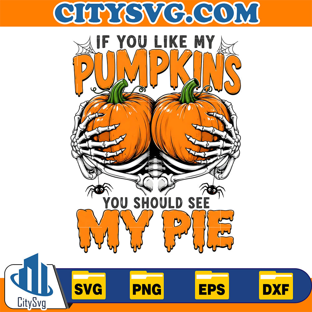 If-You-Like-My-Pumpkins-You-Should-See-My-Pie-Png