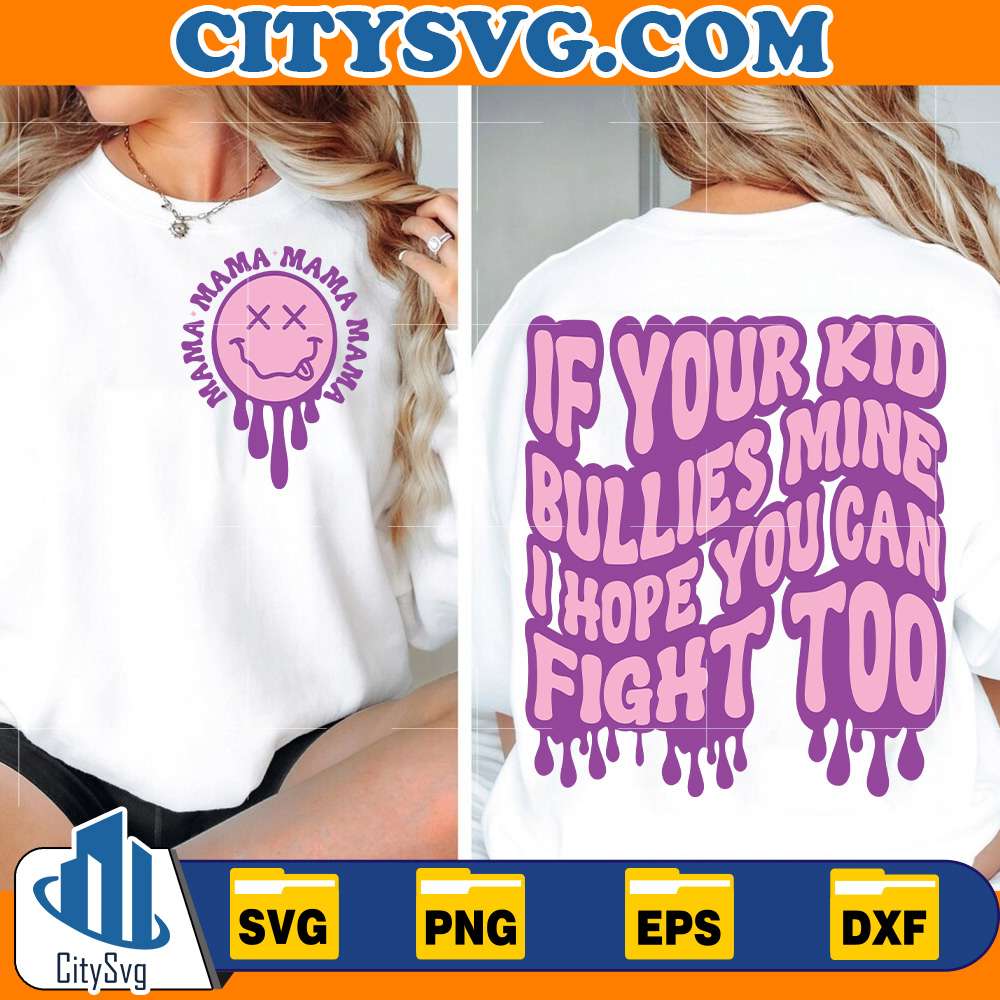 If-Your-Kid-Bullies-Mine-I-Hope-You-Can-Fight-Too-Svg