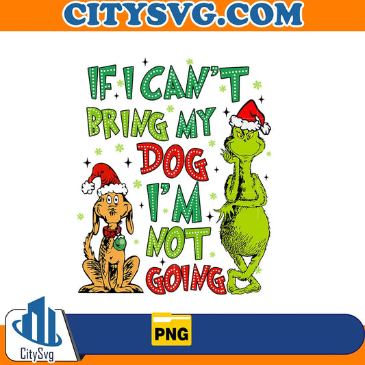 IfICan_tBringMyDogI_mNotGoingChristmasPng