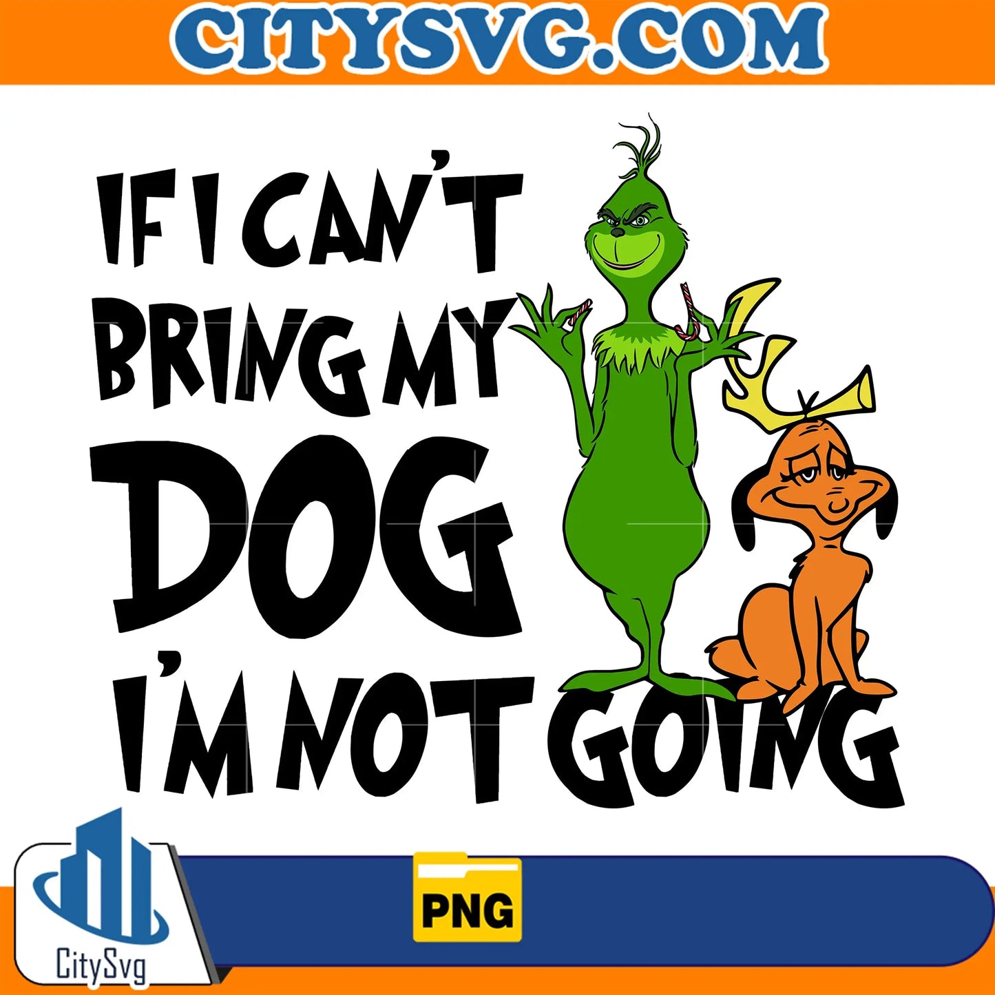 IfICan_tBringMyDogI_mNotGoingGrinchPng