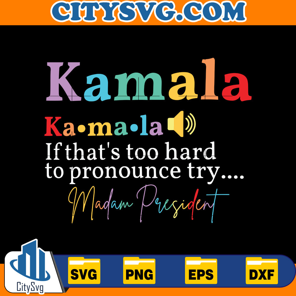 If Thats Too Hard To Pronounce Try Madam President SVG