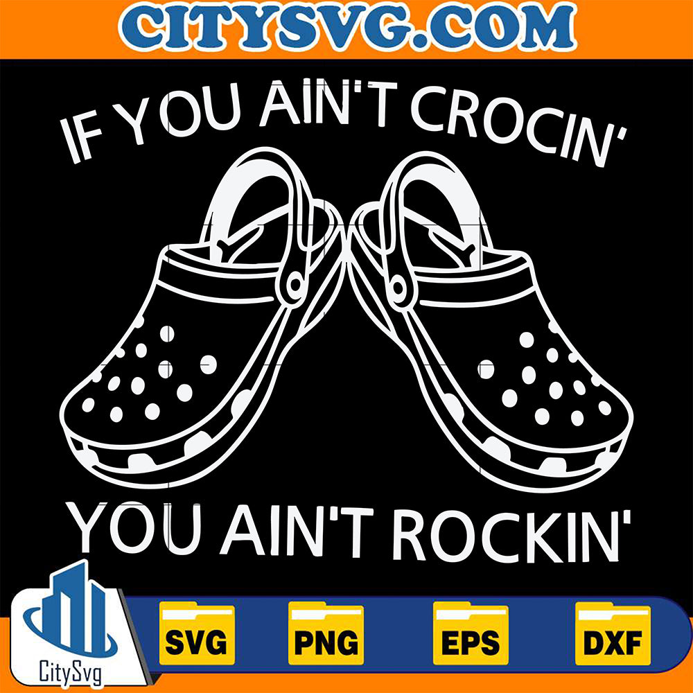 IfYouAin_tCrocinYouAintRockinSvg