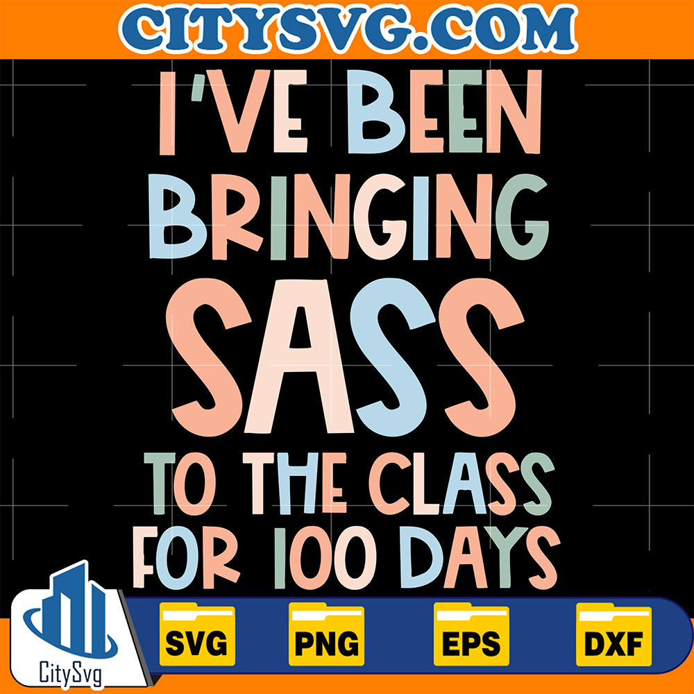 IhaveBeenBringingSassToTheClass100DaysOfSchoolSvg