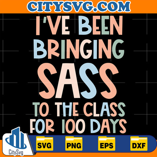 IhaveBeenBringingSassToTheClass100DaysOfSchoolSvg