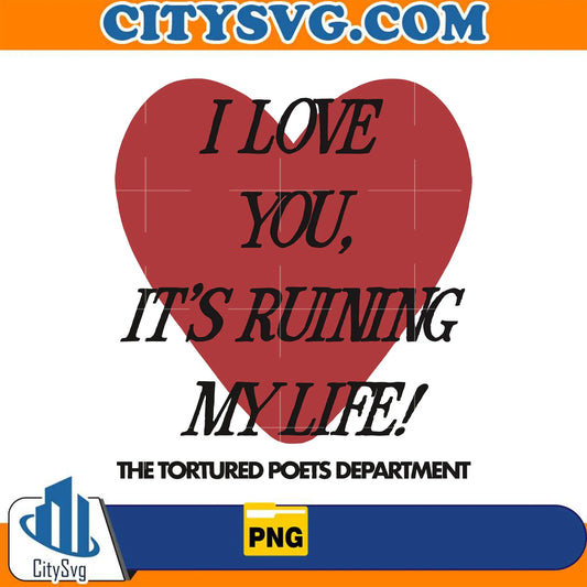 IloveYouIt_sRuiningMyLifeTheTorturedPoetsDepartmantValentinePng