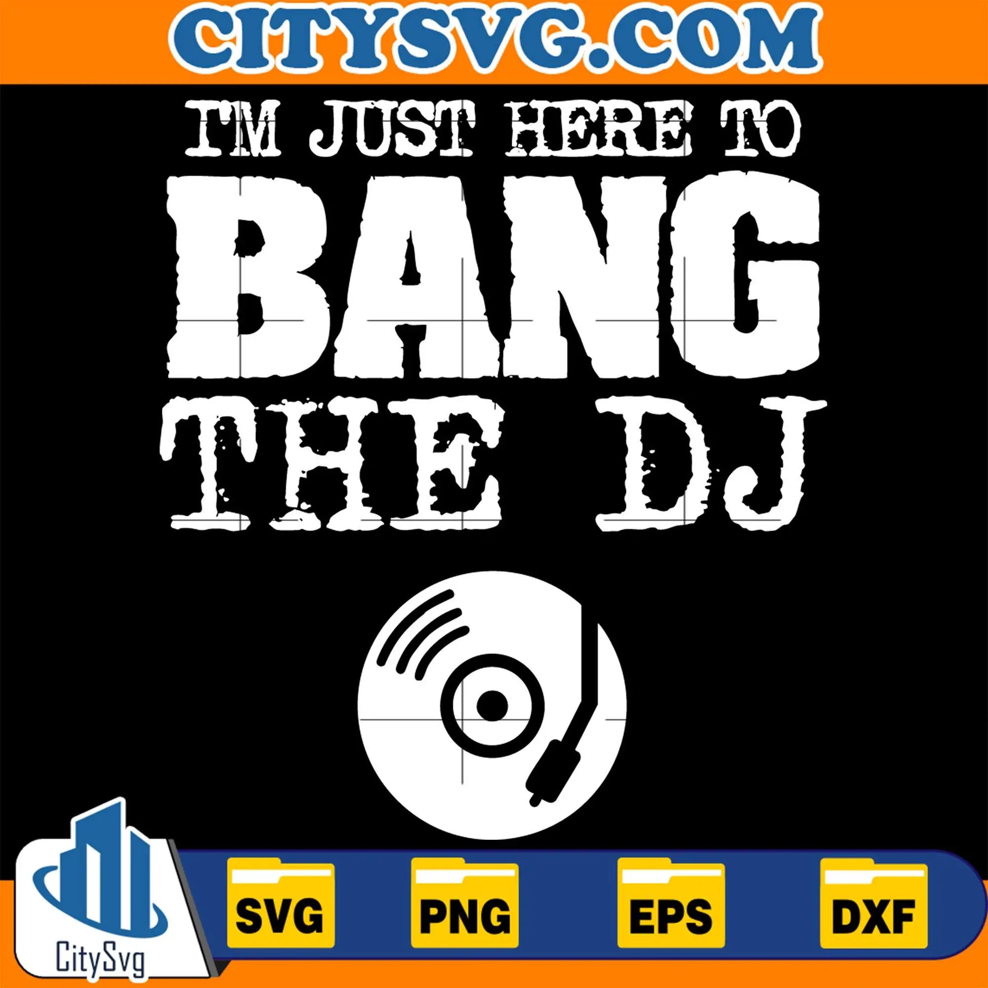 ImJustHeretoBangTheDjSvg