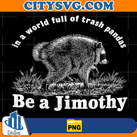 In-A-World-Full-Of-Trash-Pandas-Be-A-Jimothy-Raccoon-Png-1