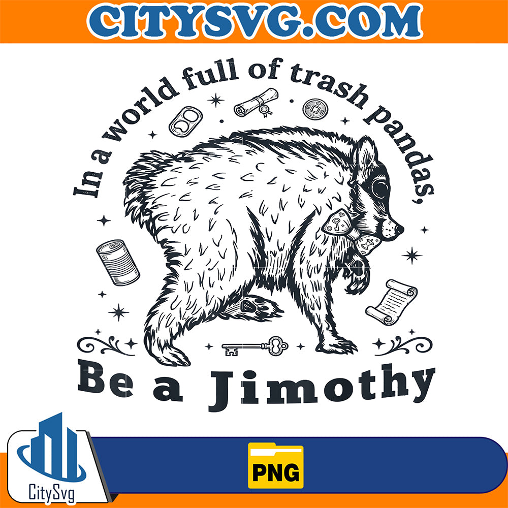 In-A-World-Full-Of-Trash-Pandas-Be-A-Jimothy-Raccoon-Png