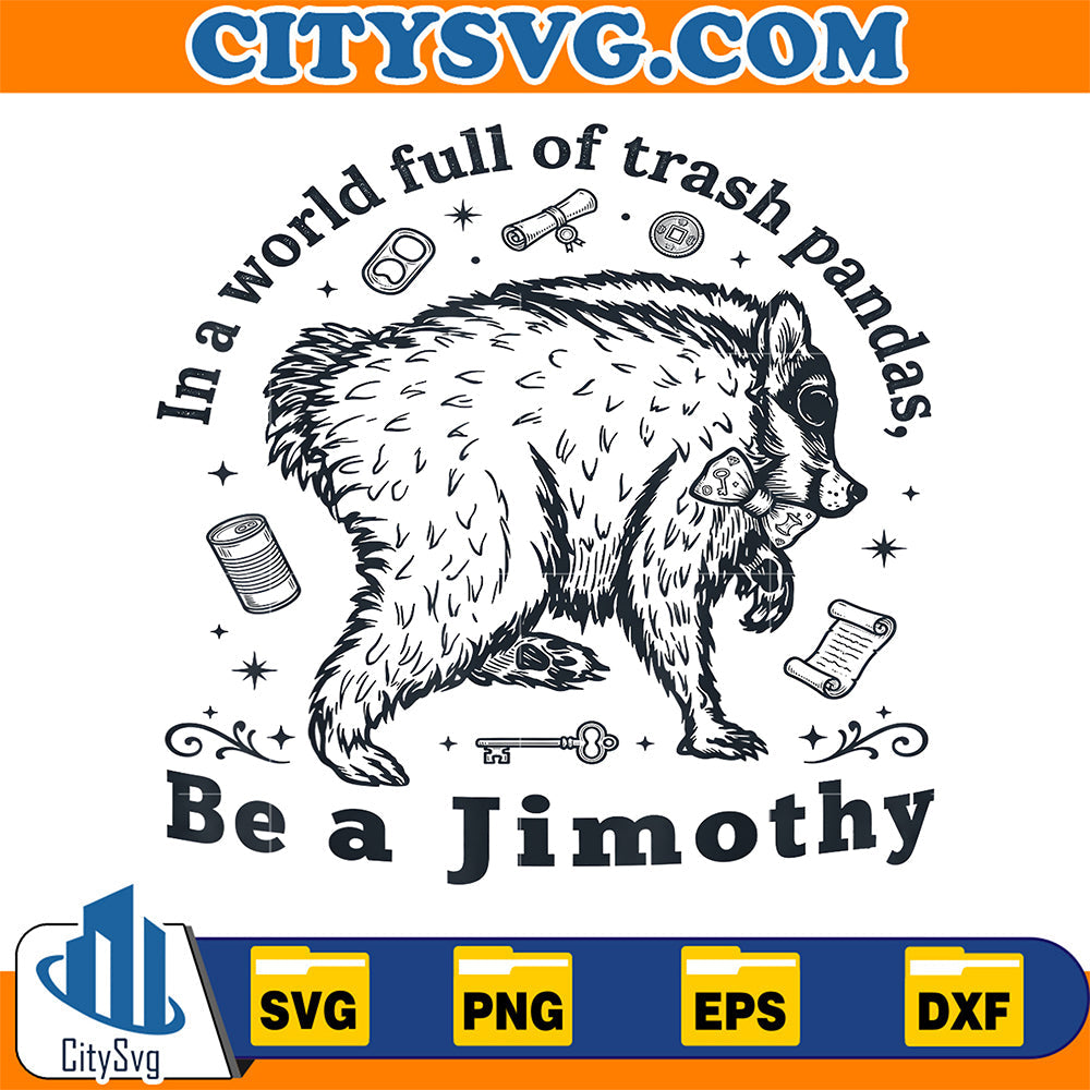 In-A-World-Full-Of-Trash-Pandas-Be-A-Jimothy-Svg