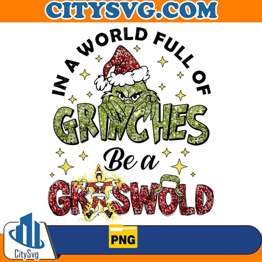 InAWorldFullOfGrinchesBeAChristmasPng