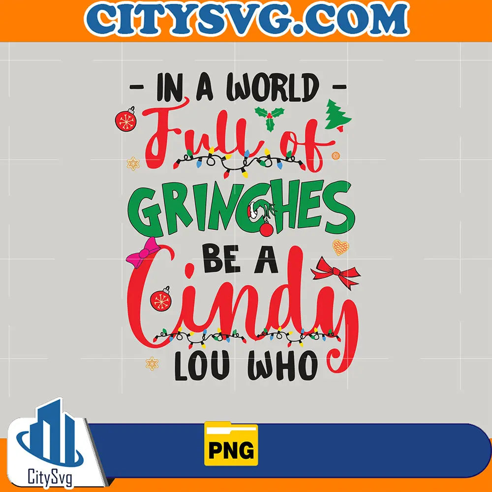 InAWorldFullOfGrinchesBeACindyLouWhoFunnyChristmasPng