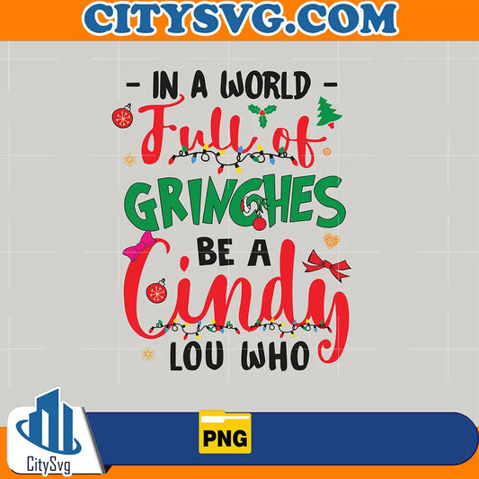 InAWorldFullOfGrinchesBeACindyLouWhoFunnyChristmasPng