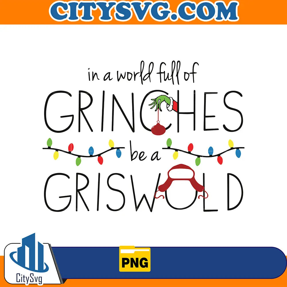 InAWorldFullOfGrinchesBeAGriswoldPng