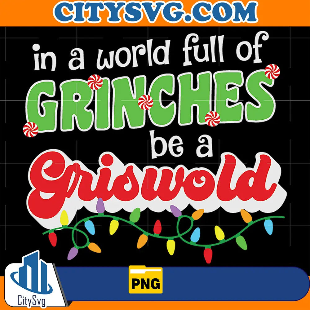 InAWorldFullOfGrinchesBeAGriswoldPng_3