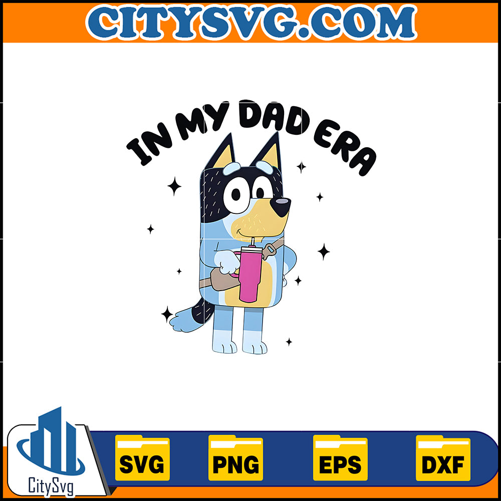 In My Bluey Dad Era Bluey Svg, Bluey Dad Svg, Bluey Family Svg, Bluey ...