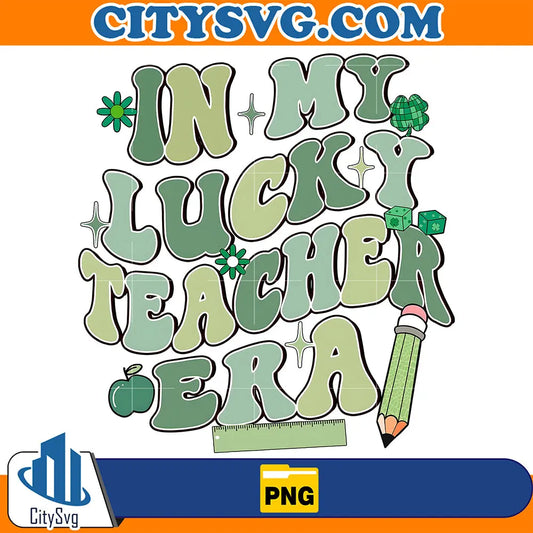 InMyLuckyTeacherEraHappyStPatricksDayPng
