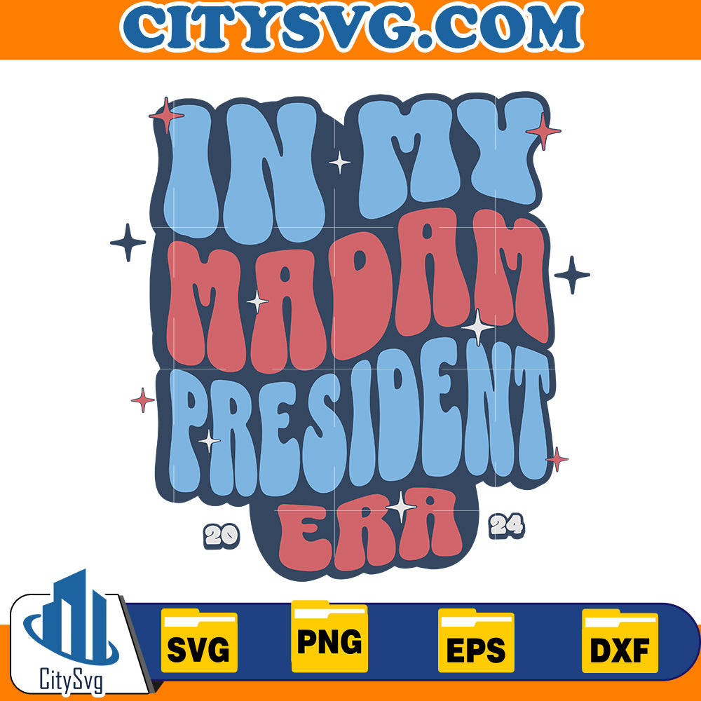 In My Madam President Era Svg