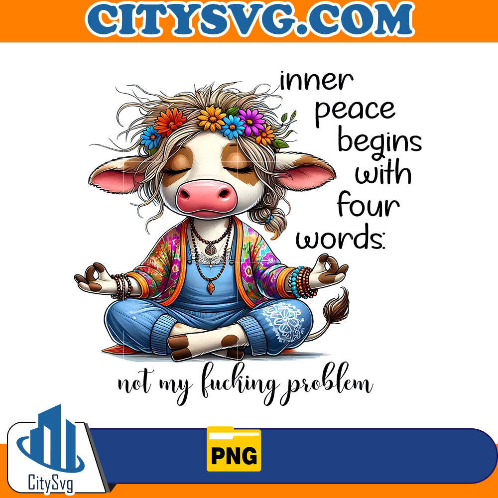 Inner peace begins with four words not my fucking problem Png, yoga cow Png