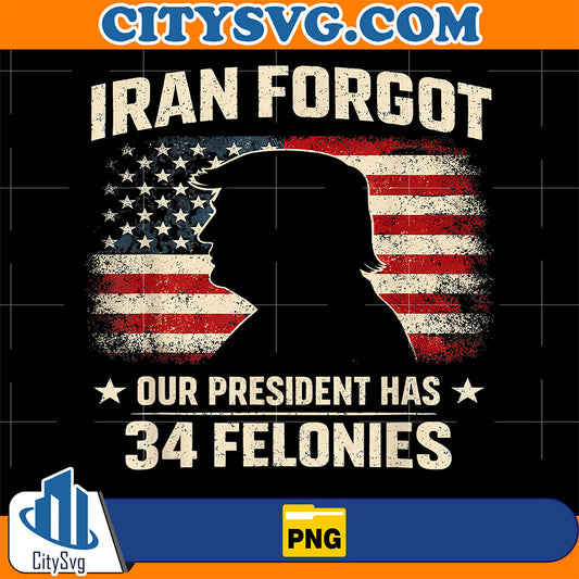Iran-Forgot-Our-President-Has-34-Felonies-Vintage-US-Flag-Png-2