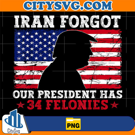 Iran-Forgot-Our-President-Has-34-Felonies-Vintage-US-Flag-Png