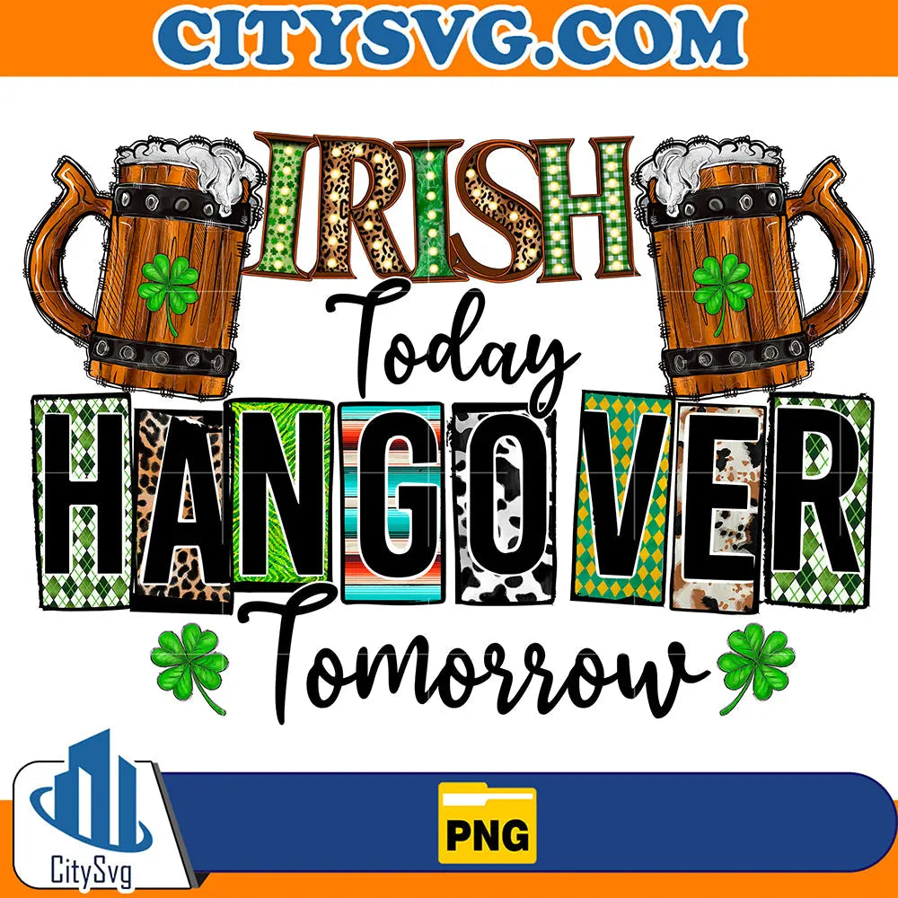IrishTodayHangoverTomorrowSublimationPng