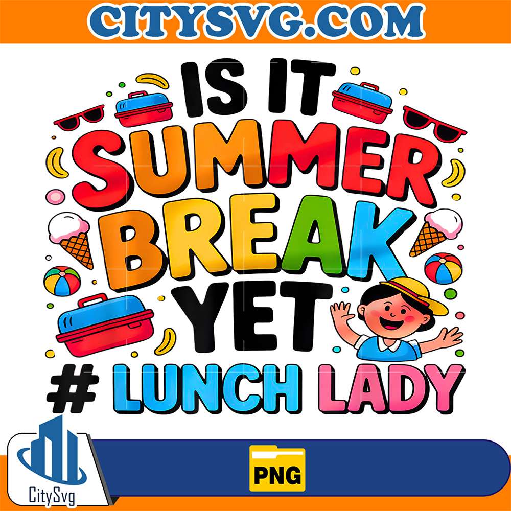Is-It-Summer-Break-Yet-Lunch-Lady-Png