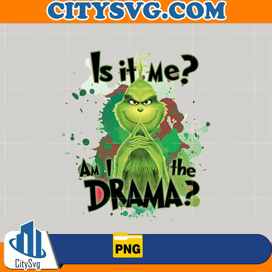 IsItMeAmITheDramaFunnyGrinchmasPng