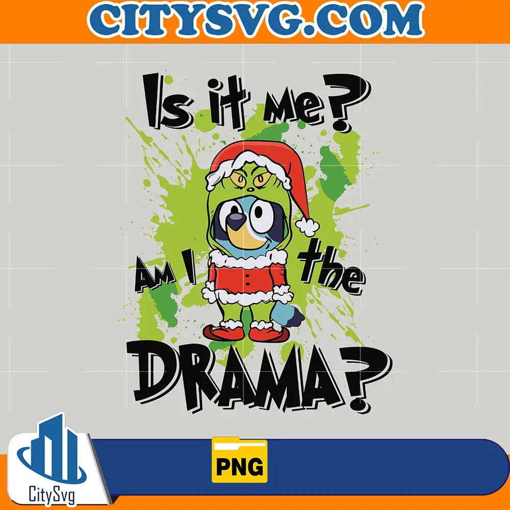 IsItMeImTheDramaBlueyDogGrinchmasPng
