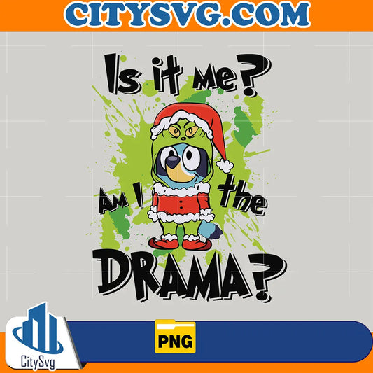 IsItMeImTheDramaBlueyDogGrinchmasPng
