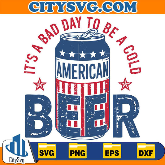It-s-A-Bad-Day-To-Be-A-Cold-Beer-America-Svg