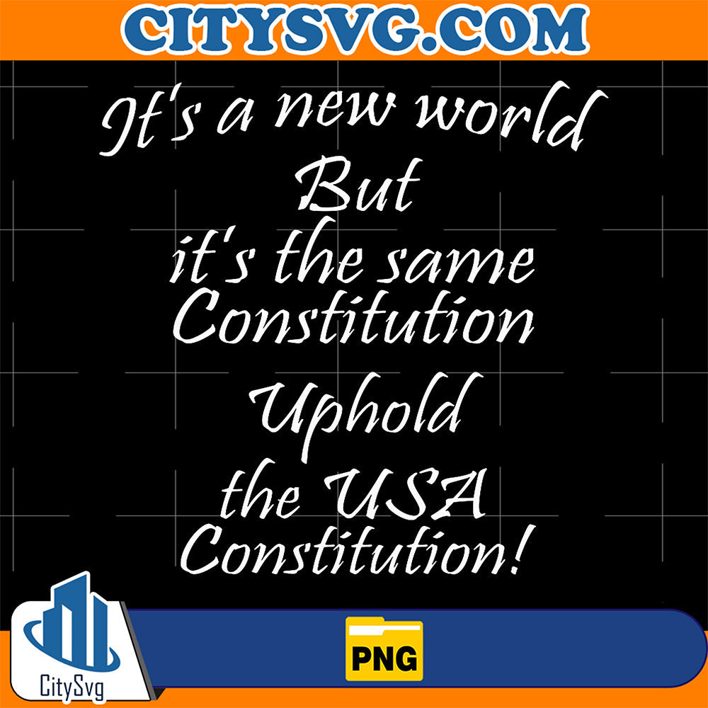 It-s-A-New-World-But-The-Same-US-Constitution-Uphold-the-US-Constitution-Png