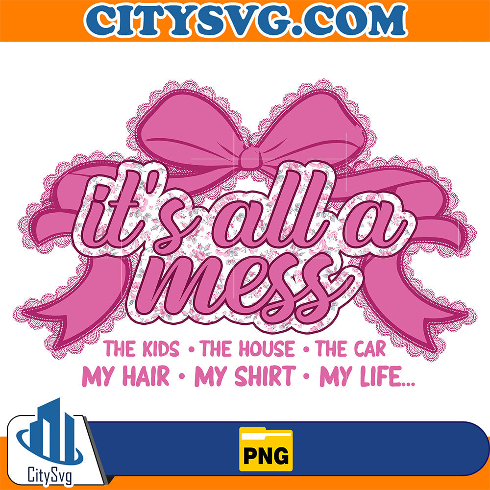 It-s-All-A-Mess-Mom-Png