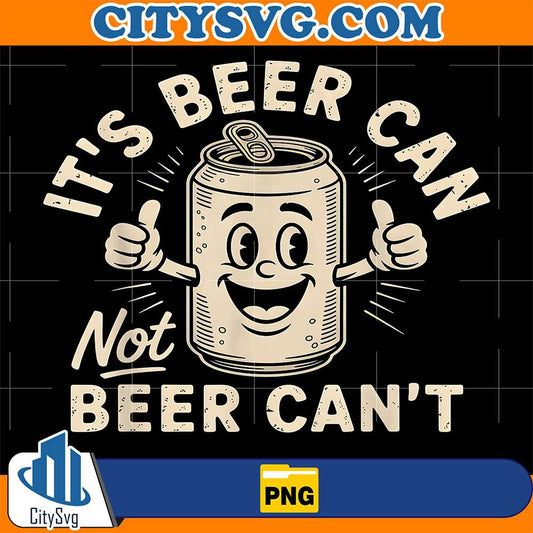It-s-Beer-Can-Not-Beer-Can-t-Png
