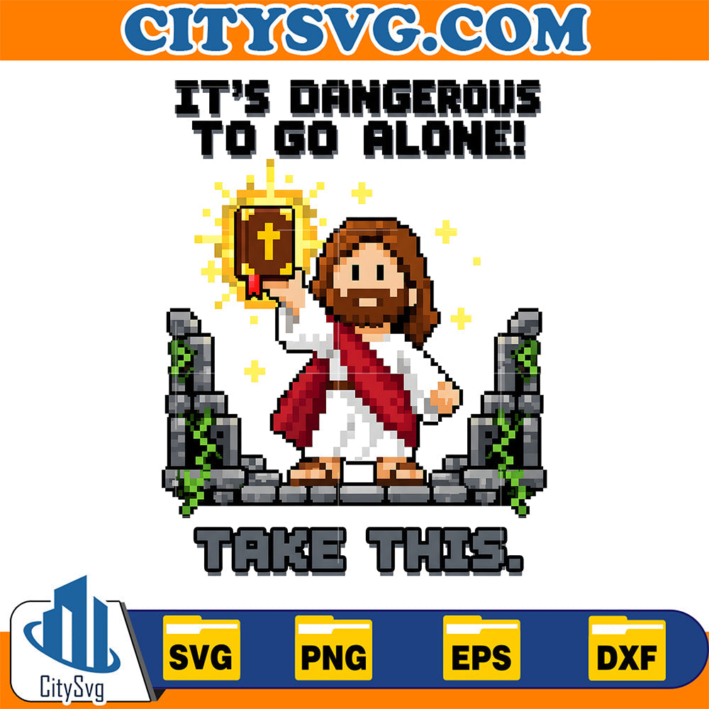 It's Dangerous To Go Alone Take This Bible Christian Gamer Svg CitySvg
