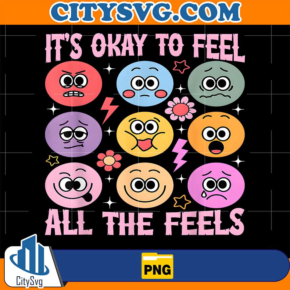 It-s-Okay-To-Feel-All-The-Feels-Png