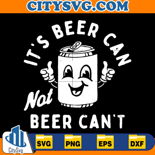 It's Beer Can, Not Beer Can't svg