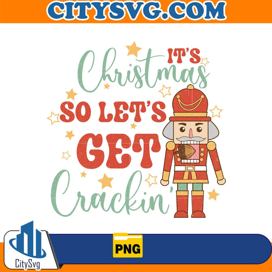 It_sChristmasSoLet_sGetCrackin_ChristmasPng