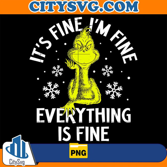 It_sFineI_mFineEverythingIsFineGrinchPng
