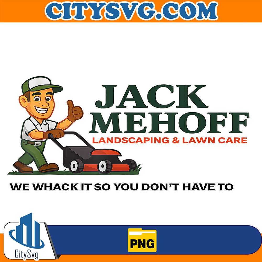 Jack-Mehoff-Landscaping-And-Lawn-Care-We-Whack-It-So-You-Don-t-Have-To-Png