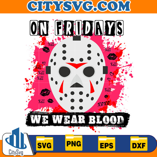 On Fridays We wear blood Svg, Jason Voorhees Svg