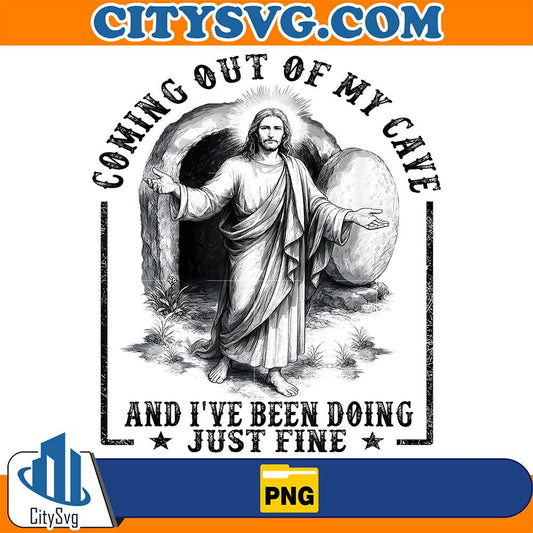 Jesus-Coming-Out-Of-My-Cave-And-I-ve-Been-Doing-Just-Fine-Png